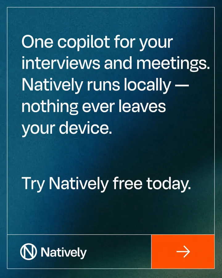 Natively poster: “One copilot for your interviews and meetings. Natively runs locally — nothing ever leaves your device.”