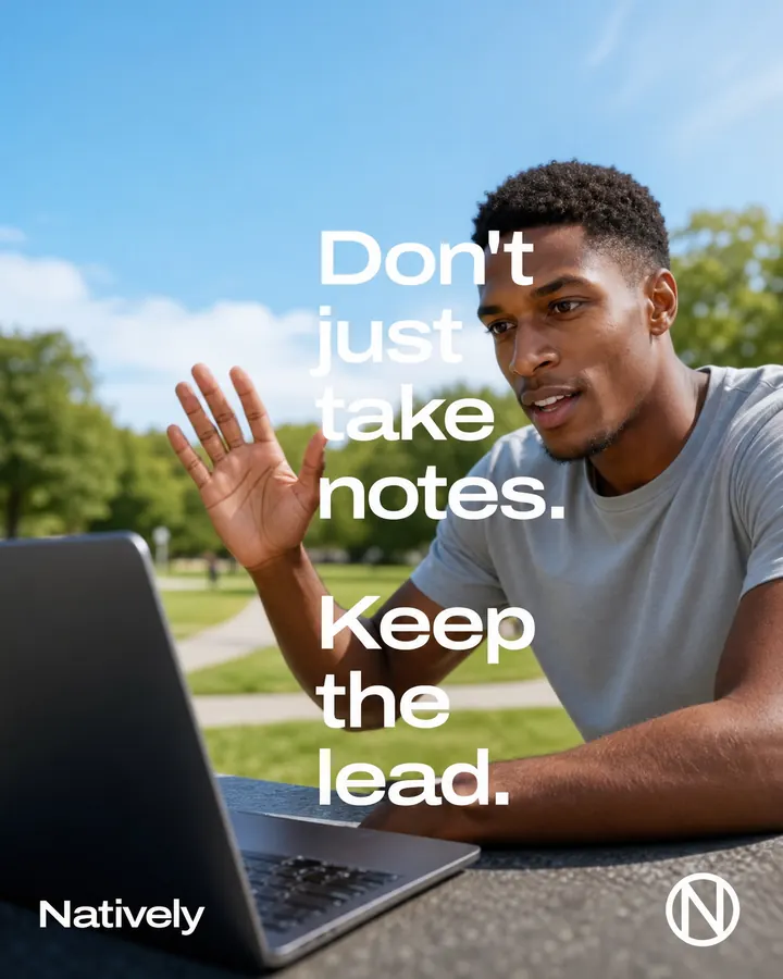 Natively poster: a man on a video call outdoors — “Don't just take notes. Keep the lead.”